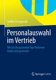 Title: Personalauswahl im Vertrieb: Wie Sie die passenden Top-Performer finden und gewinnen, Author: Steffen Strzygowski