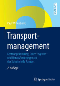 Title: Transportmanagement: Kostenoptimierung, Green Logistics und Herausforderungen an der Schnittstelle Rampe, Author: Paul Wittenbrink