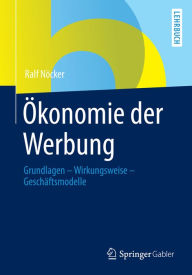 Title: Ökonomie der Werbung: Grundlagen - Wirkungsweise - Geschäftsmodelle, Author: Ralf Nöcker