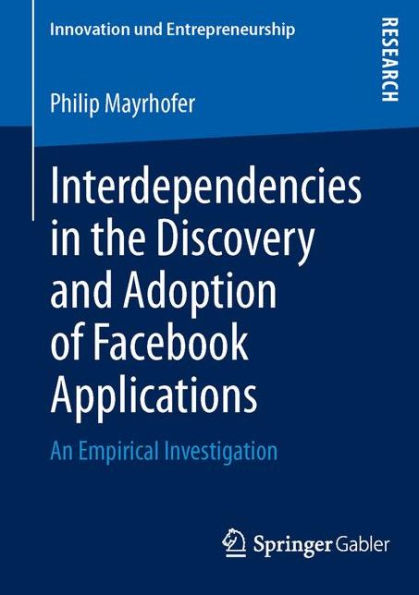 Interdependencies in the Discovery and Adoption of Facebook Applications: An Empirical Investigation