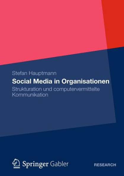 Social Media in Organisationen: Strukturation und computervermittelte Kommunikation