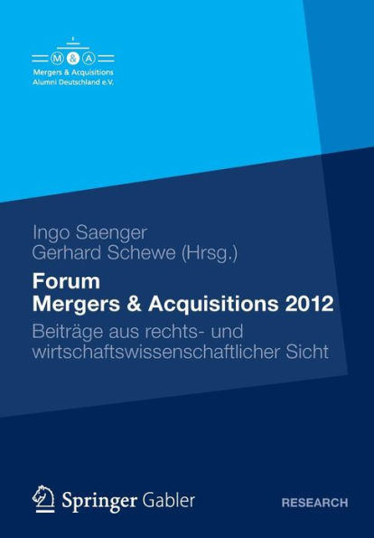 Forum Mergers & Acquisitions 2012: Beitrï¿½ge aus rechts- und wirtschaftswissenschaftlicher Sicht