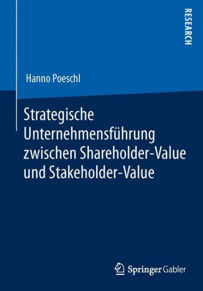 Strategische Unternehmensführung zwischen Shareholder-Value und Stakeholder-Value / Edition 1