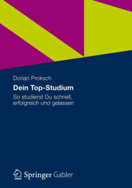 Title: Dein Top-Studium: So studierst Du schnell, erfolgreich und gelassen, Author: Dorian Proksch