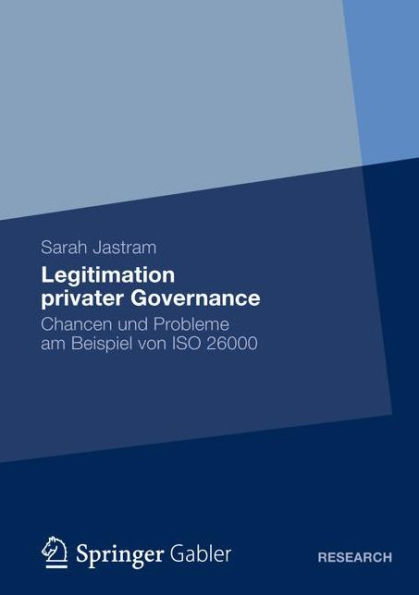 Legitimation privater Governance: Chancen und Probleme am Beispiel von ISO 26000