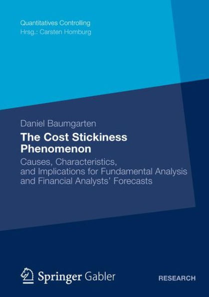 The Cost Stickiness Phenomenon: Causes, Characteristics, and Implications for Fundamental Analysis and Financial Analysts' Forecasts