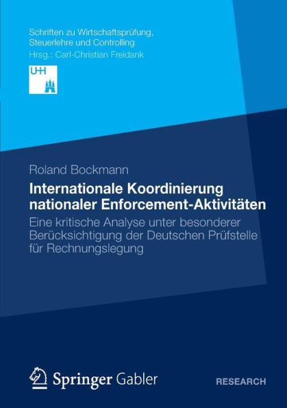 Internationale Koordinierung nationaler Enforcement-Aktivitäten: Eine kritische Analyse unter besonderer Berücksichtigung der Deutschen Prüfstelle für Rechnungslegung