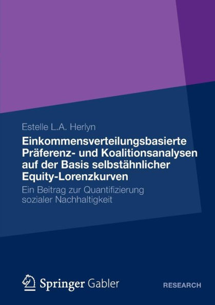 Einkommensverteilungsbasierte Präferenz- und Koalitionsanalysen auf der Basis selbstähnlicher Equity-Lorenzkurven: Ein Beitrag zur Quantifizierung sozialer Nachhaltigkeit