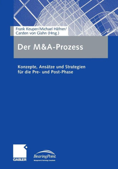 Der M&A-Prozess: Konzepte, Ansätze und Strategien für die Pre- und Post-Phase