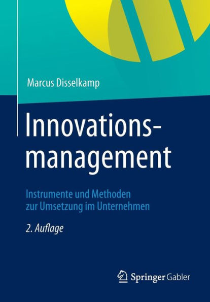 Innovationsmanagement: Instrumente und Methoden zur Umsetzung im Unternehmen