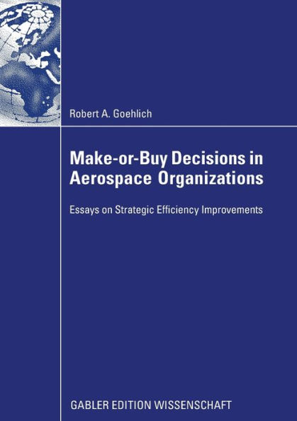 Make-or-Buy Decisions Aerospace Organizations: Essays on Strategic Efficiency Improvements