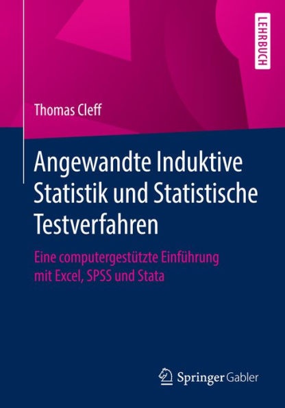 Angewandte Induktive Statistik und Statistische Testverfahren: Eine computergestützte Einführung mit Excel, SPSS und Stata