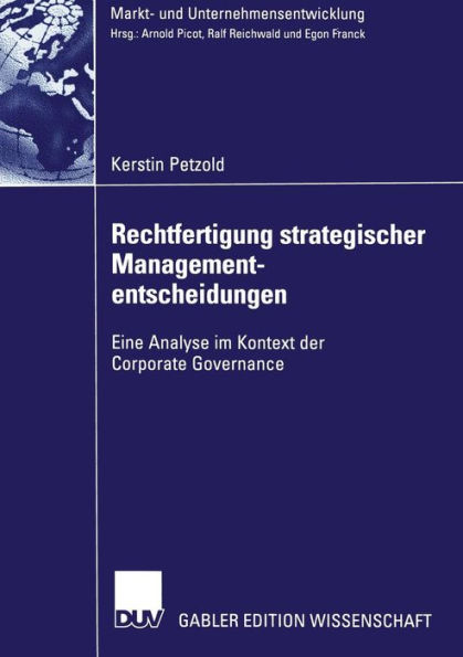 Rechtfertigung strategischer Managemententscheidungen: Eine Analyse im Kontext der Corporate Governance