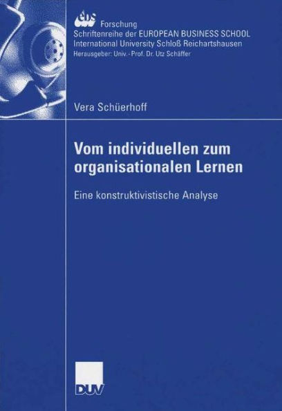 Vom individuellen zum organisationalen Lernen: Eine konstruktivistische Analyse