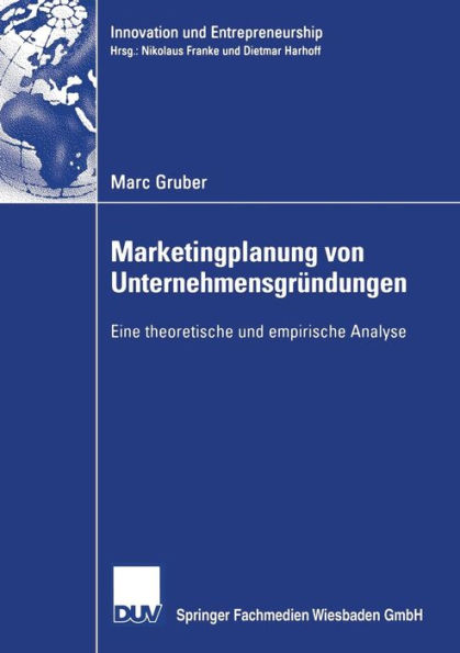Marketingplanung von Unternehmensgründungen: Eine theoretische und empirische Analyse