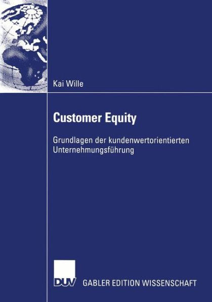 Customer Equity: Grundlagen der kundenwertorientierten Unternehmungsführung