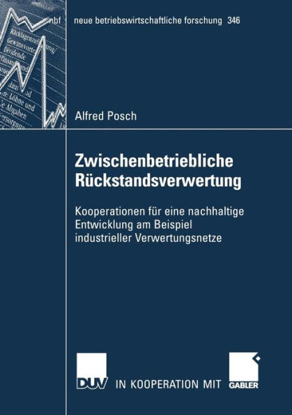 Zwischenbetriebliche Rückstandsverwertung: Kooperationen für eine nachhaltige Entwicklung am Beispiel industrieller Verwertungsnetze