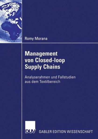 Management von Closed-loop Supply Chains: Analyserahmen und Fallstudien aus dem Textilbereich