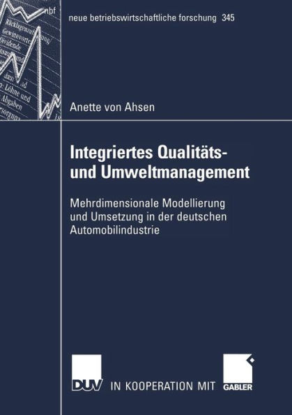 Integriertes Qualitäts- und Umweltmanagement: Mehrdimensionale Modellierung und Anwendung in der deutschen Automobilindustrie