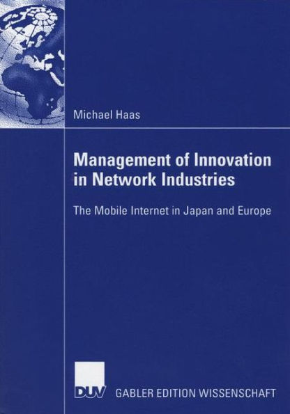 Management of Innovation in Network Industries: The Mobile Internet in Japan and Europe