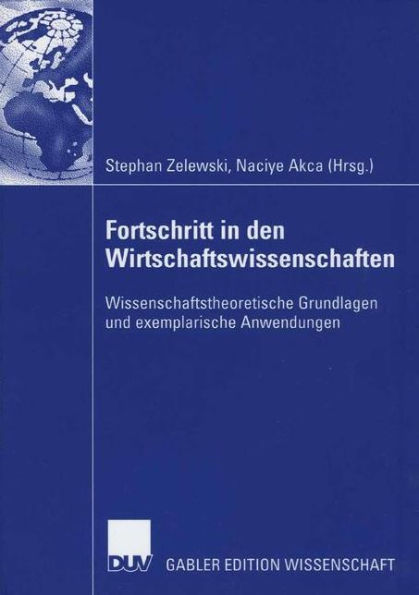 Fortschritt in den Wirtschaftswissenschaften: Wissenschaftstheoretische Grundlagen und exemplarische Anwendungen