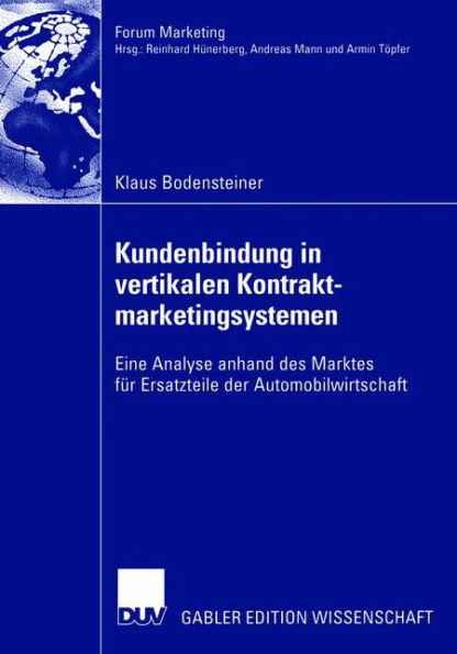 Kundenbindung in vertikalen Kontraktmarketingsystemen: Eine Analyse anhand des Marktes für Ersatzteile der Automobilwirtschaft