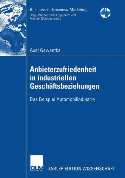 Anbieterzufriedenheit in industriellen Geschäftsbeziehungen: Das Beispiel Automobilindustrie