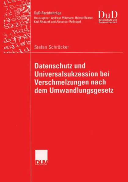 Datenschutz und Universalsukzession bei Verschmelzungen nach dem Umwandlungsgesetz