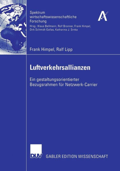 Luftverkehrsallianzen: Ein gestaltungsorientierter Bezugsrahmen für Netzwerk-Carrier