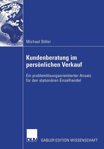 Kundenberatung im persönlichen Verkauf: Ein problemlösungsorientierter Ansatz für den stationären Einzelhandel