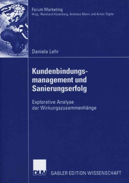 Kundenbindungsmanagement und Sanierungserfolg: Explorative Analyse der Wirkungszusammenhänge