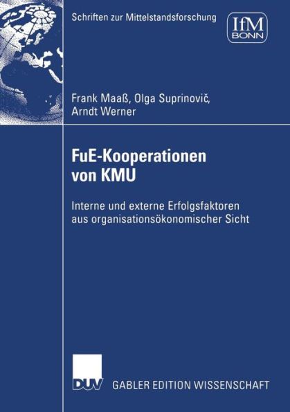 FuE-Kooperationen von KMU: Interne und externe Erfolgsfaktoren aus organisationsökonomischer Sicht