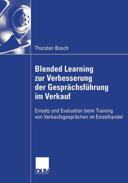 Blended Learning zur Verbesserung der Gesprächsführung im Verkauf: Einsatz und Evaluation beim Training von Verkaufsgesprächen im Einzelhandel