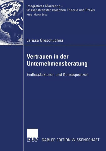 Vertrauen in der Unternehmensberatung: Einflussfaktoren und Konsequenzen