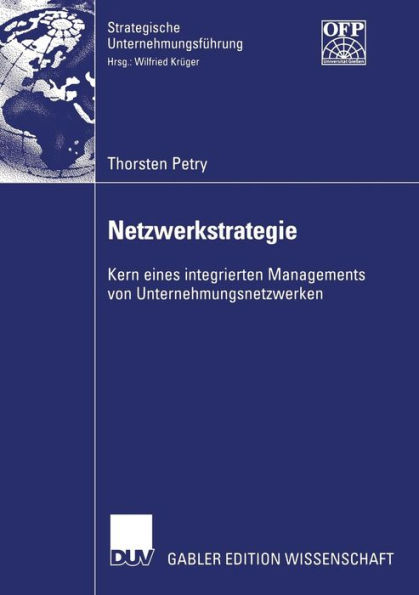 Netzwerkstrategie: Kern eines integrierten Managements von Unternehmungsnetzwerken