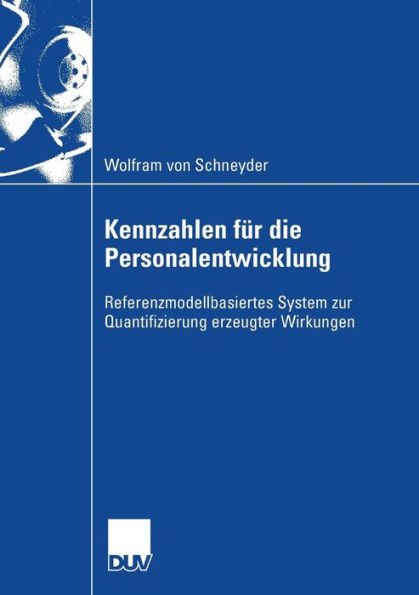 Kennzahlen für die Personalentwicklung: Referenzmodellbasiertes System zur Quantifizierung erzeugter Wirkungen