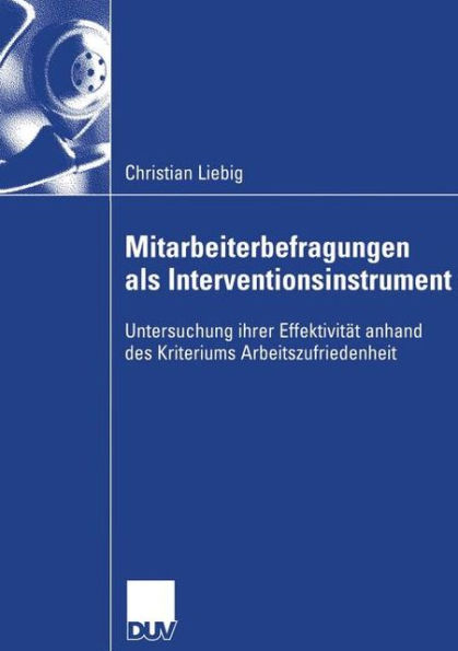 Mitarbeiterbefragungen als Interventionsinstrument: Untersuchung ihrer Effektivität anhand des Kriteriums Arbeitszufriedenheit