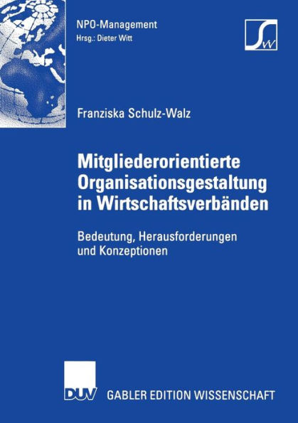 Mitgliederorientierte Organisationsgestaltung in Wirtschaftsverbänden: Bedeutung, Herausforderungen und Konzeptionen