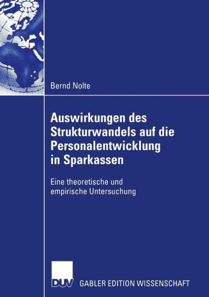 Auswirkungen des Strukturwandels auf die Personalentwicklung in Sparkassen: Eine theoretische und empirische Untersuchung