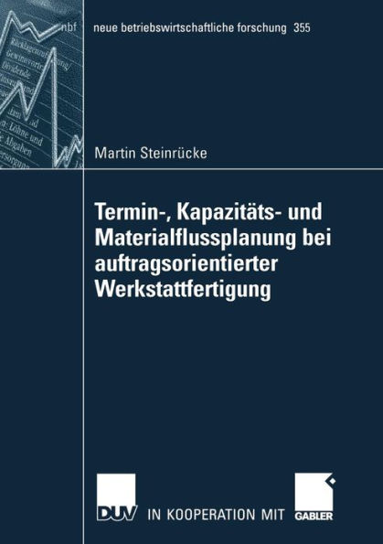 Termin-, Kapazitäts- und Materialflussplanung bei auftragsorientierter Werkstattfertigung