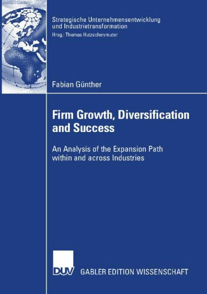 Firm Growth, Diversification and Success: An Analysis of the Expansion Path within and across Industries