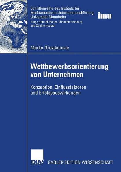 Wettbewerbsorientierung von Unternehmen: Konzeption, Einflussfaktoren und Erfolgsauswirkungen