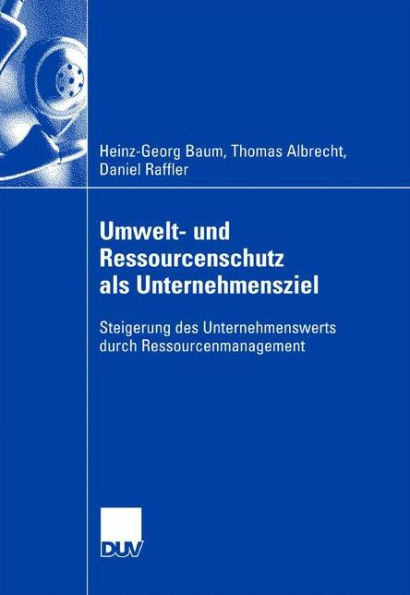 Umwelt- und Ressourcenschutz als Unternehmensziel: Steigerung des Unternehmenswerts durch Ressourcenmanagement