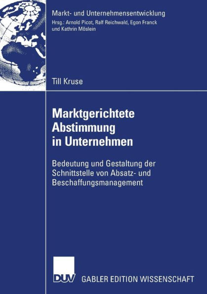 Marktgerichtete Abstimmung in Unternehmen: Bedeutung und Gestaltung der Schnittstelle von Absatz- und Beschaffungsmanagement