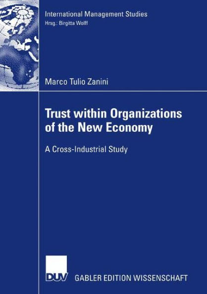 Trust within Organizations of the New Economy: A Cross-Industrial Study