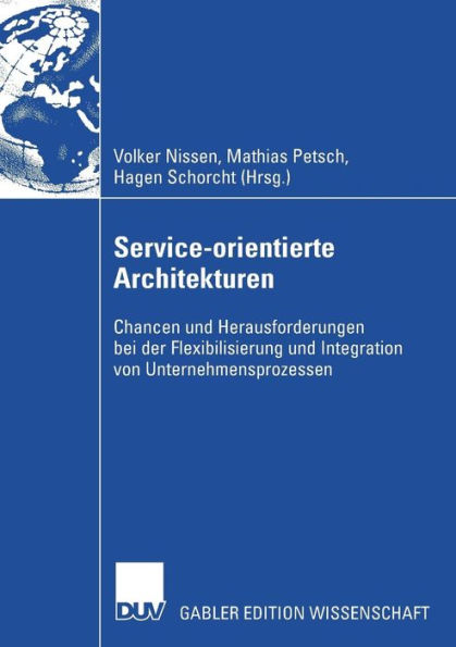 Service-orientierte Architekturen: Chancen und Herausforderungen bei der Flexibilisierung und Integration von Unternehmensprozessen