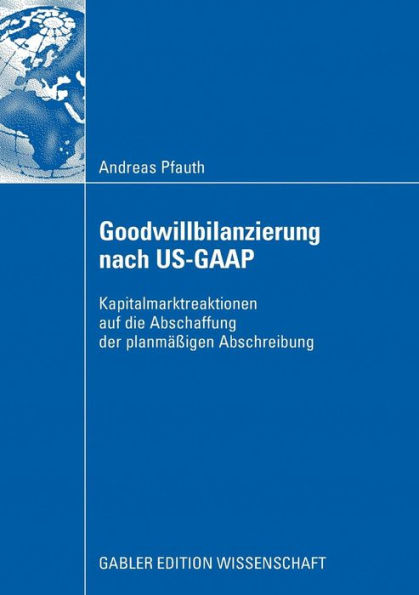 Goodwillbilanzierung nach US-GAAP: Kapitalmarktreaktionen auf die Abschaffung der planmäßigen Abschreibung