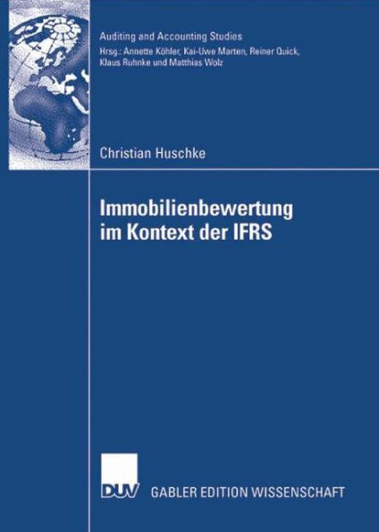 Immobilienbewertung im Kontext der IFRS: Eine deduktive und empirische Untersuchung der Vorziehenswürdigkeit alternativer Heuristiken hinsichtlich Relevanz und Zuverlässigkeit bei der Fair Value-Ermittlung von Investment Properties