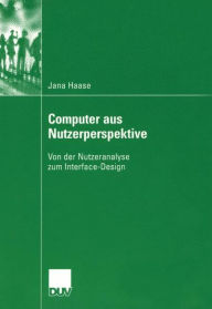 Title: Computer aus Nutzerperspektive: Von der Nutzeranalyse zum Interface-Design, Author: Jana Haase