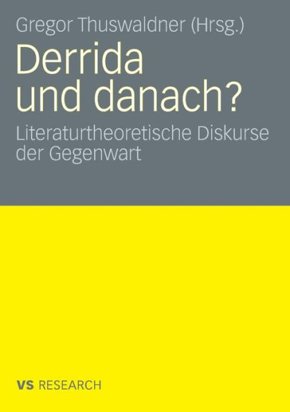 Derrida und danach?: Literaturtheoretische Diskurse der Gegenwart